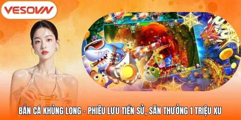 Bắn Cá Khủng Long – Phiêu Lưu Tiền Sử, Săn Thưởng 1 Triệu Xu