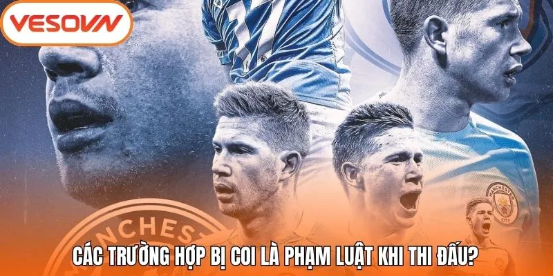 Các trường hợp bị coi là phạm luật khi thi đấu?
