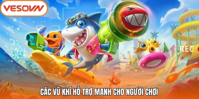 Các vũ khí hỗ trợ mạnh cho người chơi