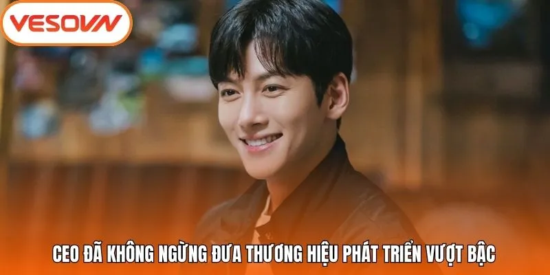 CEO đã không ngừng đưa thương hiệu phát triển vượt bậc