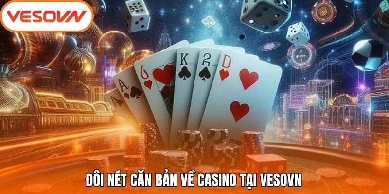 Đôi nét căn bản về casino tại VesoVN