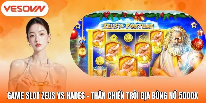 Game Slot Zeus Vs Hades - Thần Chiến Trời Địa Bùng Nổ 5000x