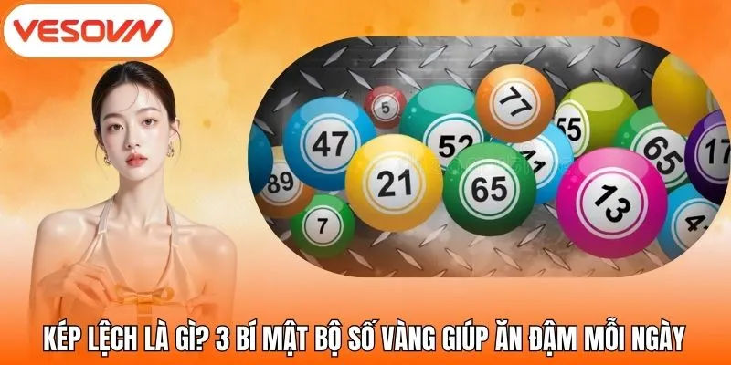 Kép Lệch Là Gì? 3 Bí Mật Bộ Số Vàng Giúp Ăn Đậm Mỗi Ngày