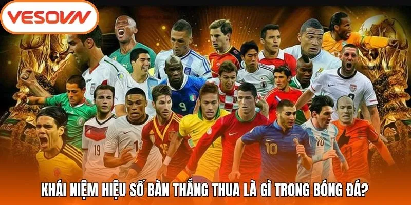 Khái niệm hiệu số bàn thắng thua là gì trong bóng đá?