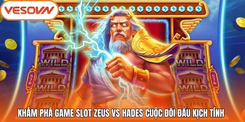 Khám phá game slot Zeus Vs Hades cuộc đối đầu kịch tính
