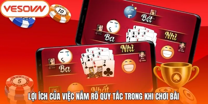 Lợi ích của việc nắm rõ quy tắc trong khi chơi bài