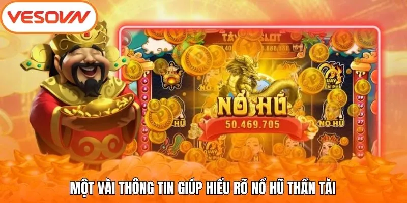 Một vài thông tin giúp hiểu rõ Nổ Hũ Thần Tài.