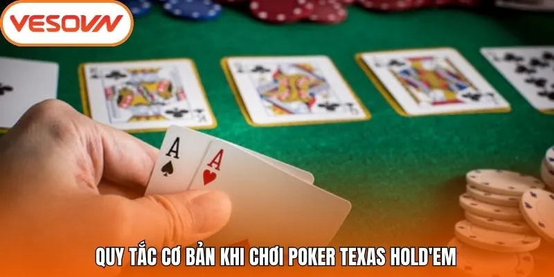 Quy tắc cơ bản khi chơi Poker Texas Hold'em