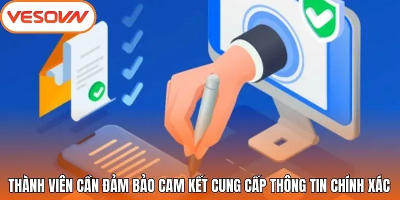 Thành viên cần đảm bảo cam kết cung cấp thông tin chính xác